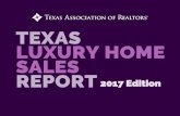 TEXAS LUXURY HOME SALES REPORT 2017 Edition · TEXAS LUXURY HOME SALES REPORT | 2017 EDITION STATEWIDE LUXURY HOME SALES Texas luxury home sales and sales dollar volume both experienced