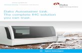 Dako Autostainer Link. The complete IHC solution you can trust. · 2019-12-03 · detection, CISH, immunofluorescence and more Advanced diagnostics – including multiple staining,