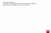 Configuring Adobe Experience Manager forms on JEE Clusters ... · CONFIGURING ADOBE EXPERIENCE MANAGER FORMS ON JEE CLUSTERS USING WEBLOGIC 2 About This Document Last updated 7/19/2016