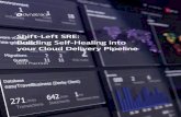 Shift-Left SRE: Building Self-Healing into your Cloud Delivery Pipeline · Shift-Left SRE: Add CI/CD Quality Gate checks for every production remediation action. This allows us to