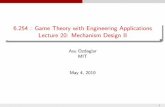 Mechanism design II - MIT OpenCourseWare...Lecture 20: Mechanism Design II Asu Ozdaglar MIT May 4, 2010 1 Game Theory: Lecture 20 Introduction Outline Mechanism design from social