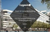 Smart & Connected Buildings - Capgemini...Smart & Connected Buildings The challenges of corporate real estates Lower costs Attract and retain talents Increase team performance Improve