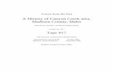 A History of Canyon Creek area, Madison County, Idaho Tape #17 · A History of Canyon Creek area, Madison County, Idaho Interviewee: Oswald J. and Myrtle Munns Neeley October 30,