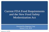 Current FDA Food Requirements and the New Food …Current FDA Food Requirements and the New Food Safety Modernization Act Presented by Registrar Corp January 21st, 2016 About Registrar