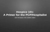 Hospice 101: A Primer for the PCP/Hospitalist...• Oxford American Handbook of Hospice and Palliative Medicine and Supportive Care, 2nd Edition, Yennurajalingam & Bruera, Oxford University