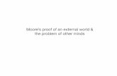 Moore’s proof of an external world & the problem of other ...jspeaks/courses/2008-9/10100... · Last time, we discussed two arguments for skepticism about the external world: arguments
