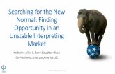 Searching for the New Normal: Finding Opportunity in an ... · Opportunity in an Unstable Interpreting Market Katharine Allen & Barry Slaughter Olsen Co-Presidents, InterpretAmerica