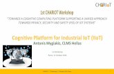 Cognitive Platform for Industrial IoT (IIoT) Antonis .... CHARIOT 1st Workshop... · Cognitive Platform for Industrial IoT (IIoT) Antonis Mygiakis, CLMS Hellas 1st Workshop Rome,