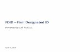 FDID –Firm Designated ID...FDID Firm Designated ID •Key Concepts •Customers and the CCID •Accounts and the FDID •Determining how to populate an FDID •Masking Requirements