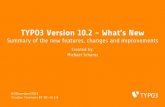 TYPO3 Version 10.2 - What’s New...TYPO3 Version 10.2 - What’s New Summary of the new features, changes and improvements Created by: Michael Schams 02/December/2019 Creative Commons