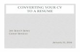 Converting Your CV to a Resume, January 2016€¦ · January 21, 2016 1. CV vs. RESUME CV Used in academia and in research-oriented job searches, and in grant and fellowship applications