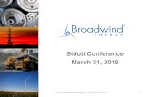Sidoti Conference March 31, 2016s21.q4cdn.com/.../doc_presentations/2016/Sidoti-Conference-3.31.16… · Sidoti Conference March 31, 2016 © 2016 Broadwind Energy, Inc. All rights