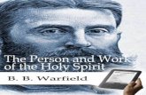 The Person and Work of the Holy Spirit - Monergism...The Person and Work of the Holy Spirit by B. B. Warfield Table of Contents 1. Old Testament Religion - Psalm 51:12 2. The Conviction