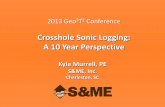 Crosshole Sonic Logging: A 10 Year Perspective · 2019-05-13 · “Experiences with Cross-hole Sonic Logging and Concrete Coring for Verification of Drilled Shaft Integrity”, ADSC