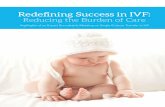 Reducing the Burden of Care - Fertility ClinicRedefining Success in IVF: Reducing the Burden of Care Highlights of an Expert Roundtable Meeting on Single Embryo Transfer in IVF A Message