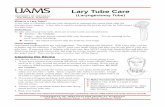 Lary Tube Care - PatientsLearnstoma and lary tube care. 5. Wash your hands. UNIVERSITY OF ARKANSAS FOR MEDICAL SCIENCES 4301 West Markham Street - Little Rock, Arkansas 72205 This