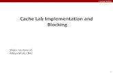Cache Lab Implementation and Blockingjmagee/cs140/slides/CacheLab-Presentation.pdfPart (a) : Cache simulator A cache simulator is NOT a cache! Memory contents NOT stored Block offsets