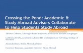 Crossing the Pond: Academic & Study Abroad Advisors ... Crossing the Pond2017.pdfStudy Abroad Advisors Collaborate to Help Students Study Abroad Thelma Cabrera, Undergraduate Academic