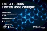 FAST & FURIOUS : L’IOT EN MODE CRITIQUE...SPONSORS MONDIAUX FAST & FURIOUS : L’IOT EN MODE CRITIQUE PHILIPPE HARAY OEM & IOT SOLUTIONS MANAGER DELL EMC PHILIPPE.HARAY@DELL.COM