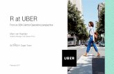 R at UBER - satrdays.org · R at UBER February 2017. Business needs Uber operates in various markets at different life stages. Reproducibility helps teams share knowledge, reduce
