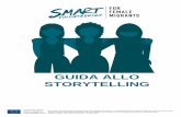 GUIDA ALLO STORYTELLING - SMART Volunteering · Vogliamo usare lo storytelling come parte del progetto SMART per: ... In realtà lo storytelling personale è la abilità di ciascuna