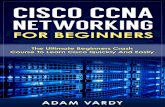 CISCO CCNA NETWORKING FOR BEGINNERS By Adam Vardydl.booktolearn.com/.../9781518619250_cisco_ccna... · I want to thank you and congratulate you for downloading the book, “Cisco