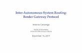 Inter-Autonomous-System Routing: Border Gateway Protocol · 2017-12-15 · The Border Gateway Protocol (BGP) is the inter-AS routing protocol in today’s Internet provides reachability