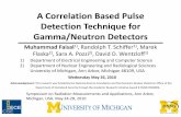 A Correlation Based Pulse Detection Technique for Gamma/Neutron …wics.engin.umich.edu/wp-content/uploads/sites/372/2018/06/Faisal_… · Detection Technique for Gamma/Neutron Detectors