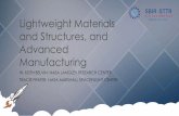 Light weight materials and structures - NASA · Lightweight Materials and Structures, and Advanced Manufacturing KEITH BELVIN, NASA LANGLEY RESEARCH CENTER TRACIE PRATER, NASA MARSHALL
