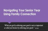 Navigating Your Senior Year Using Family Connection€¦ · Navigating Your Senior Year Using Family Connection “What you get by achieving your goals is not as important as what