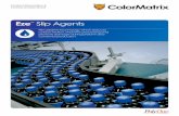 Eze Slip Agents - polyone.com · Eze™ additives can be supplied as a single product or combined with other ColorMatrix additive and colour formulations. Typical use rates of Eze
