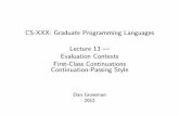 Lecture 13 Evaluation Contexts First-Class Continuations ...djg/teachingMaterials/gpl/lecture… · First-Class Continuations Continuation-Passing Style Dan Grossman 2012. Gimme A