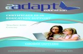 CERTIFICATE III IN EDUCATION SUPPORT · 2020-04-07 · CERTIFICATE III IN EDUCATION SUPPORT COURSE OUTLINE 1300 380 335 Teacher Aide Course . V15 30/03/2020 ... • Enrolments cannot