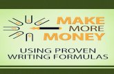 Make More Money Using Proven Writing Formulasjugger.s3.amazonaws.com/freelance-money/Make-More-Money... · 2018-03-16 · Make More Money Using Proven Writing Formulas I mean words