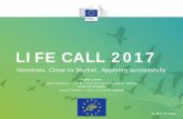 LIFE CALL 2017 - European Commissionec.europa.eu/environment/archives/greenweek2017/eugreen...LIFE CALL 2017 Novelties, Close to Market, Applying successfully Fabio Leone Head of Sector