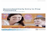 Queensland Early Entry to Prep Framework - Education · Prep is the first year of schooling and is a full-time program, from Monday to Friday during normal school hours. In the Prep
