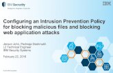 Configuring an Intrusion Prevention Policy for blocking ... · © 2015 IBM Corporation Jenson John, Padmaja Deshmukh L2 Technical Engineer IBM Security Systems February 22, 2016 Configuring