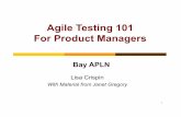 Agile Testing 101 For Product Managers 1 Agile Testing 101 For Product Managers Bay APLN Lisa Crispin