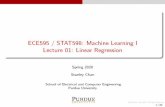 ECE595 / STAT598: Machine Learning I Lecture 01: Linear ...Lecture 1: Linear regression: A basic data analytic tool Lecture 2: Regularization: Constraining the solution Lecture 3: