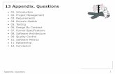 13 Appendix. Questions · • Is it possible to apply Agile Principles with the Unified Process? ... • What’s the difference between the 0/100; the 50/50 and the milestone technique