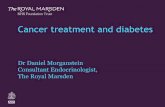Cancer treatment and diabetes - Amazon Web Services€¦ · Cancer treatment and diabetes Dr Daniel Morganstein Consultant Endocrinologist, The Royal Marsden 1 . The Royal Marsden