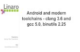 toolchains - clang 3.6 and Android and modern gcc …...Toolchains currently used by AOSP AOSP (both current master branch and the recent 5.1.0 release) defaults to using slightly