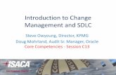 Introduction to Change Management and SDLCIntroduction to Change Management and SDLC Steve Owyoung, Director, KPMG Doug Mohrland, Audit Sr. Manager, Oracle Core Competencies - Session