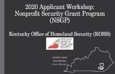 2020 Applicant Workshop: Nonprofit Security Grant Program … KY... · 2020-03-02 · Program Overview: Background 2020 Nonprofit Security Grant Program (NSGP) • Prior to FY 2018,