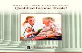 WHAT DO I NEED TO KNOW ABOUT Qualified Income Trusts? · of wills and trusts, estate taxation and planning, asset protection planning, charitable gift planning, business succession