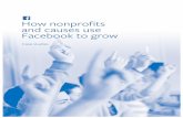 How nonprofits and causes use Facebook to grow How nonprofits and causes use Facebook to grow Case studies.
