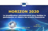 HORIZON 2020 - ncpwallonie.be · Rules for Participation: The driving belt for Horizon 2020 The new Rules have been designed to achieve the three main objectives of Horizon 2020: