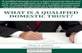 WHAT IS A QUALIFIED DOMESTIC TRUST? · unlimited marital gift and estate tax deduction. This stipulation is in place because a surviving spouse could return to his or her country