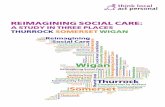 A STUDY IN THREE PLACES THURROCK SOMERSET WIGAN · 2016, social care spending fell by 11% in real terms. This reduction in spend has had a mixed impact across the country depending