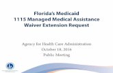 Florida’s Medicaid 1115 Managed Medical Assistance Waiver Extension Request · 2016-10-27 · 1115 Managed Medical Assistance Waiver Extension Request Agency for Health Care Administration